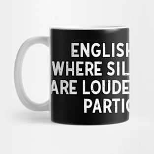 English lessons Where silent letters are louder than your participation Mug